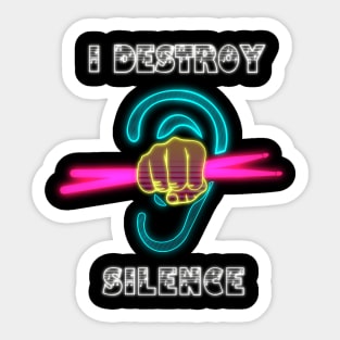 I Destroy Silence Sticker